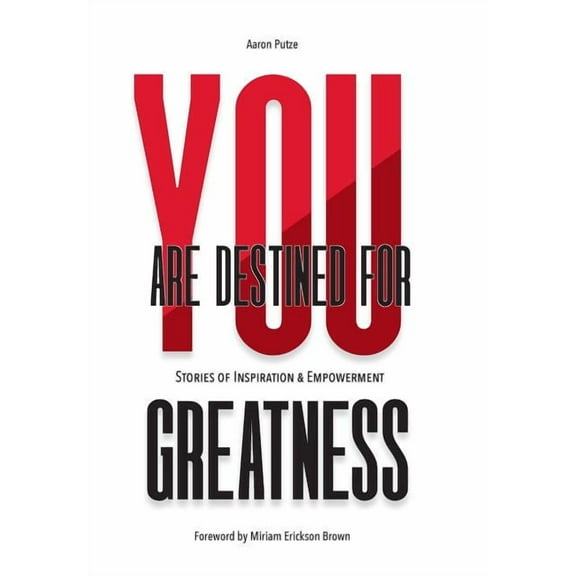 You Are Destined For Greatness: Stories of Inspiration & Empowerment, (Hardcover)