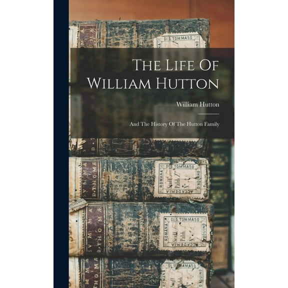 The Life Of William Hutton (Hardcover)