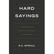 Hard Sayings : Understanding Difficult Passages of Scripture (Hardcover)
