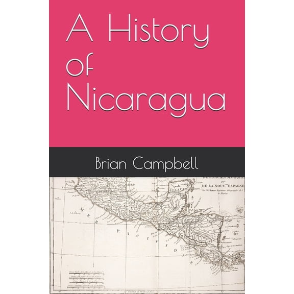 A History of Nicaragua, (Paperback)