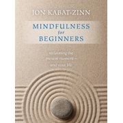 JON KABAT-ZINN Mindfulness for Beginners : Reclaiming the Present Momentand Your Life (Paperback)