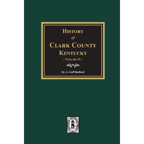 History of Clark County, Kentucky. (Volume #1): Land of Our Fathers (Paperback)