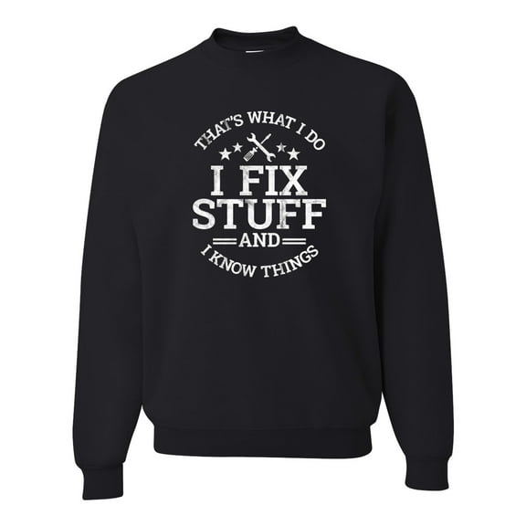 Wild Bobby That's What I Do, I Fix Stuff and I Know Things Funny Unisex Crewneck Sweatshirt