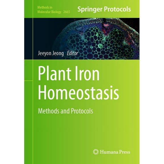 Methods in Molecular Biology Plant Iron Homeostasis: Methods and Protocols, Book 2665, (Hardcover)