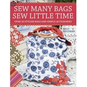 Sew Many Bags. Sew Little Time (Paperback)