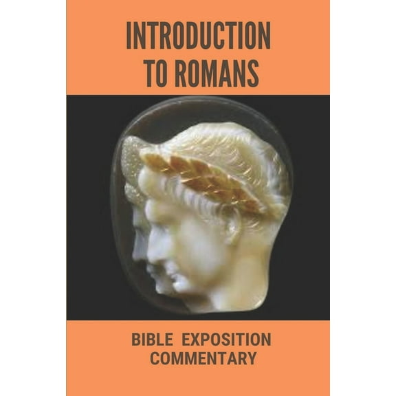 Introduction To Romans : Bible Exposition Commentary: Book Of Romans (Paperback)