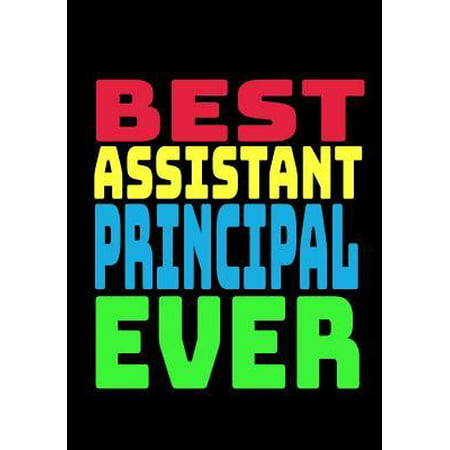 Best Assistant Principal Ever : Blank Lined Journal Notebook Teacher Appreciation