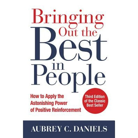 Bringing Out the Best in People: How to Apply the Astonishing Power of Positive Reinforcement, Third