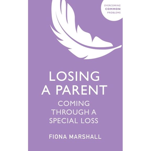 Pre-Owned Losing a Parent: Coming Through a Special Loss (Paperback) 1529381061 9781529381061
