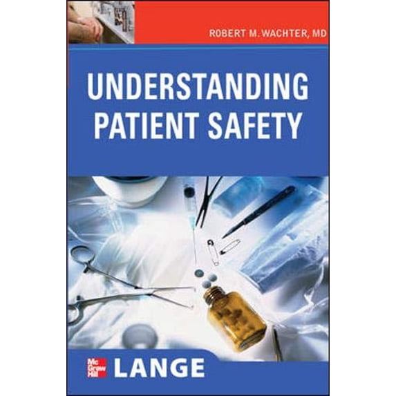 Pre-Owned Understanding Patient Safety (LANGE Clinical Medicine) (Paperback) 0071482776 9780071482776