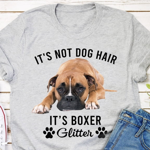 It's Not Dog Hair Dog Boxer T-Shirt- Gift for Dog Lovers - Funny Dog Shirt