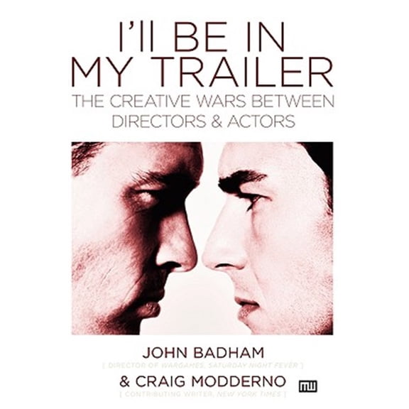 Pre-Owned I'll Be in My Trailer: The Creative Wars Between Directors and Actors (Paperback) 1932907149 9781932907148