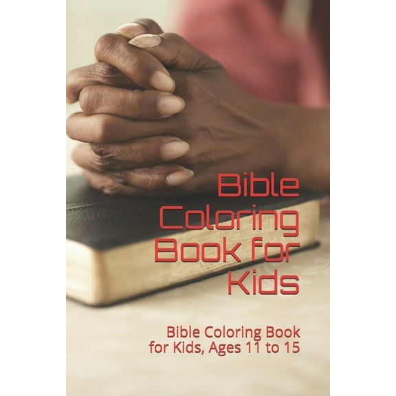 Bible Coloring Book for Kids: Bible Coloring Book for Kids, Ages 11 to 15 (Paperback)