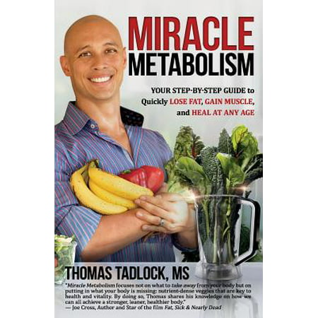 Miracle Metabolism : Your Step-By-Step Guide to Quickly Lose Fat, Gain Muscle, and Heal at Any (Best Diet Plan For Muscle Gain And Fat Loss)