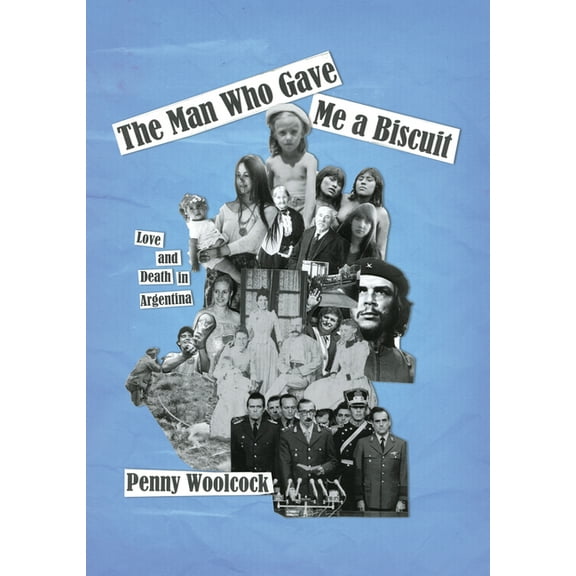 The Man Who Gave Me a Biscuit: Love and Death in Argentina, (Paperback)