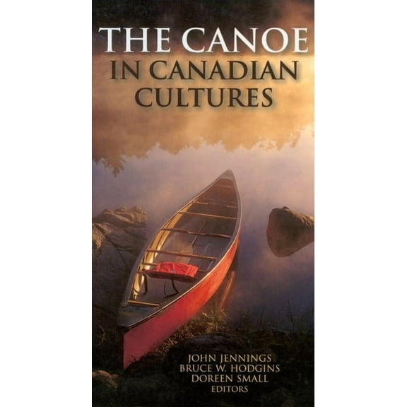The Canoe in Canadian Cultures, (Paperback)