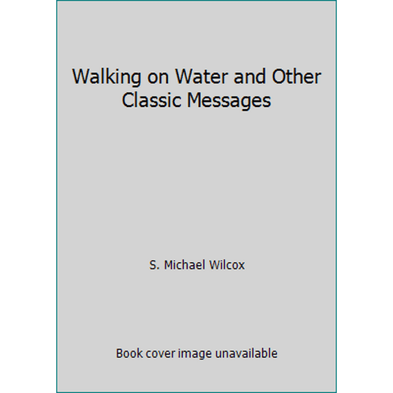Pre-Owned Walking on Water and Other Classic Messages (Hardcover) 1609083628 9781609083625