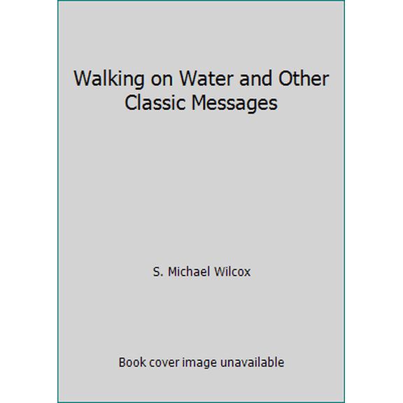 Pre-Owned Walking on Water and Other Classic Messages (Hardcover) 1609083628 9781609083625
