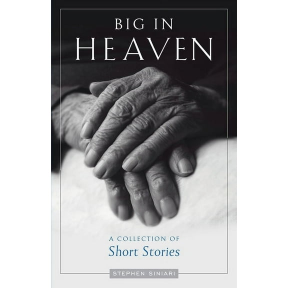 Big in Heaven: A Collection of Short Stories, (Paperback)