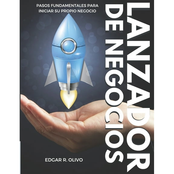 Lanzador de Negocios: Pasos fundamentales para iniciar su negocio (Paperback)