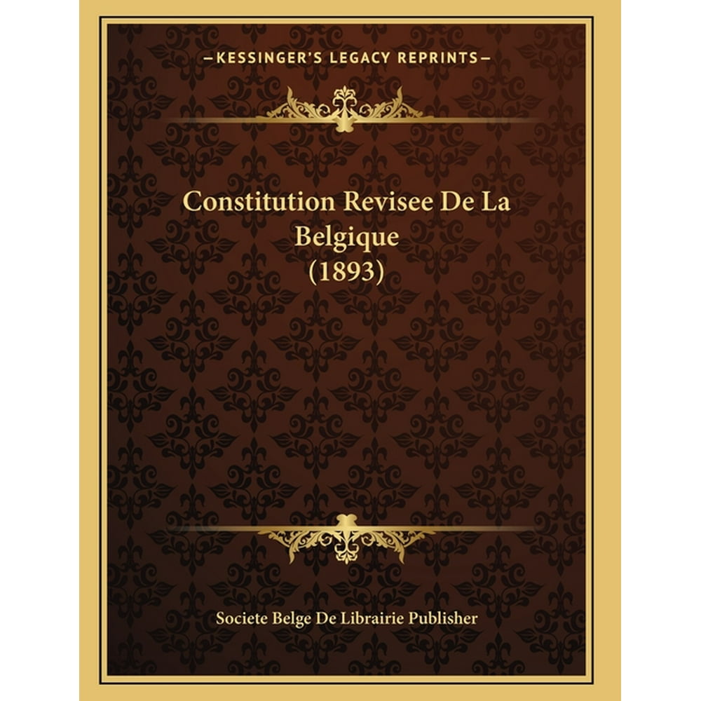 Constitution Revisee de La Belgique (1893)