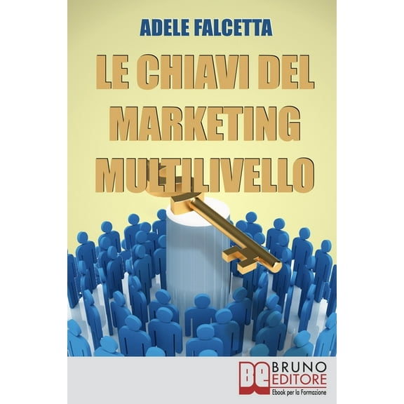 Le Chiavi Del Marketing Multilivello: Come Costruire un'Impresa Redditizia nel Network Marketing (Paperback)
