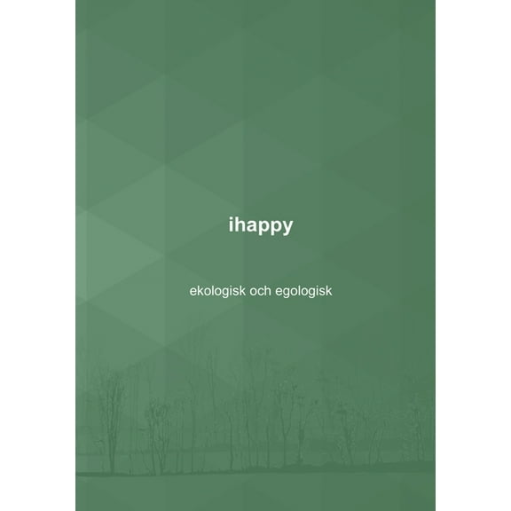 ihappy - ekologisk och egologisk, (Paperback)