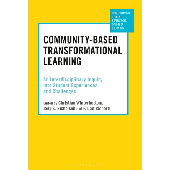 Understanding Student Experiences of Higher Education: Community-Based Transformational Learning: An Interdisciplinary Inquiry into Student Experiences and Challenges (Paperback)