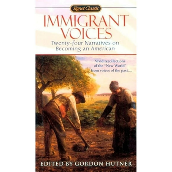 Pre-Owned Immigrant Voices: Twenty-Four Voices on Becoming an American (Paperback 9780451526984) by Gordon Hutner