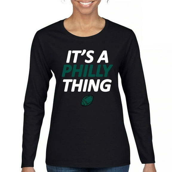 It's a Philly Thing Funny Women's Long Sleeve T-shirt Philadelphia Birds Fan Champions City of Brotherly Love Football Fly