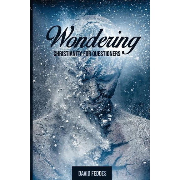 Wondering: Christianity for Questioners Paperback David Feddes