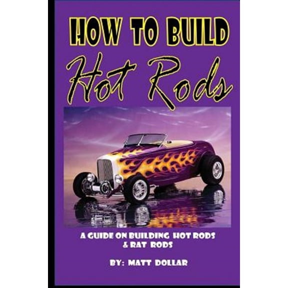 How to Build Hot Rods: A step by Step guide (Paperback)