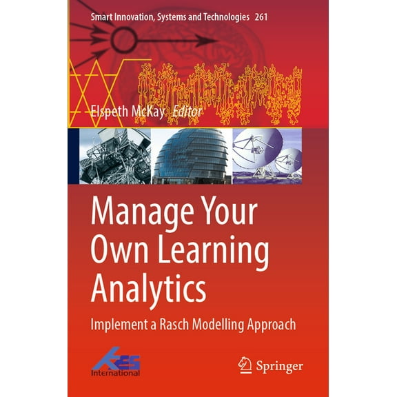 Smart Innovation, Systems and Technologi Manage Your Own Learning Analytics: Implement a Rasch Modelling Approach, Book 261, (Paperback)