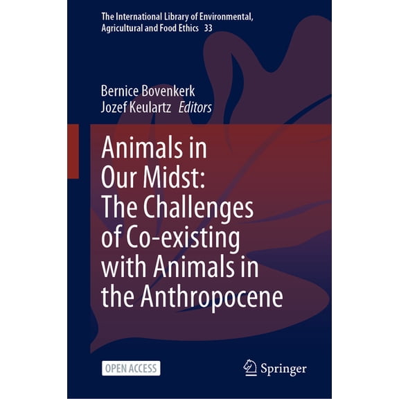 International Library of Environmental, Animals in Our Midst: The Challenges of Co-Existing with Animals in the Anthropocene, Book 33, (Hardcover)
