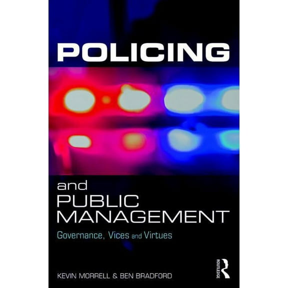 Policing and Public Management: Governance, Vices and Virtues, (Paperback)