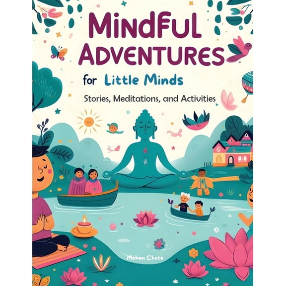 Mindful Adventures for Little Minds: Stories, Meditations, and Activities, (Paperback)