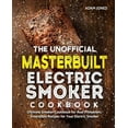 thumbnail image 1 of Pre-Owned The Unofficial Masterbuilt Electric Smoker Cookbook: Ultimate Smoker Cookbook for Real Pitmasters, Irresistible Recipes for Your Electric Smoker (Paperback) 1098708040 9781098708047, 1 of 1