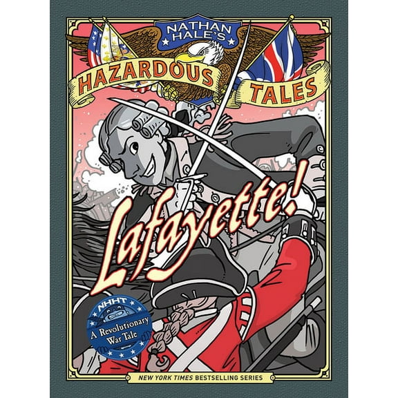Nathan Hale's Hazardous Tales Lafayette!: A Revolutionary War Tale, (Hardcover)