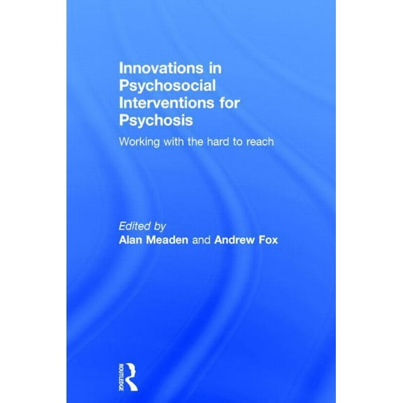 Innovations in Psychosocial Interventions for Psychosis: Working with the hard to reach, (Hardcover)