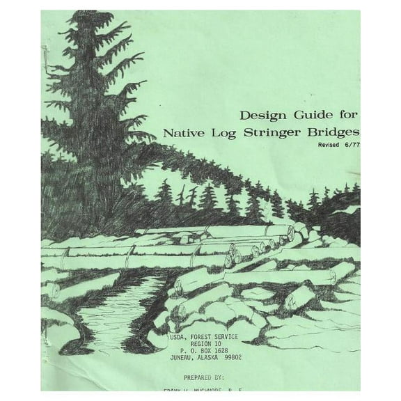 Design Guide for Native Log Stringer Bridges, (Paperback)
