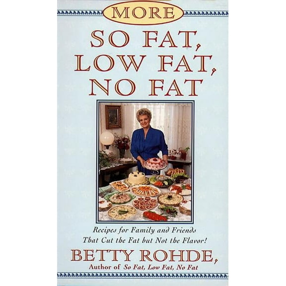 More So Fat, Low Fat, No Fat For Family and Friends : Recipes for Family and Friends That Cut the Fat but Not the Flavor (Paperback)