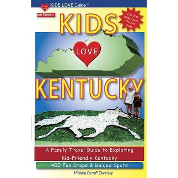 Pre-Owned KIDS LOVE KENTUCKY, 4th Edition: A Family Travel Guide to Exploring Kid-Friendly Kentucky. 400 Fun Stops & Unique Spots (Paperback) 0692606041 9780692606049