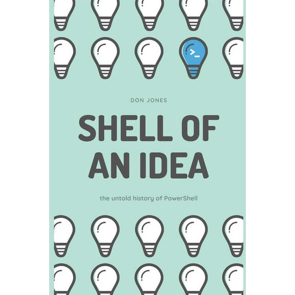 Shell of an Idea: The Untold History of PowerShell, (Paperback)