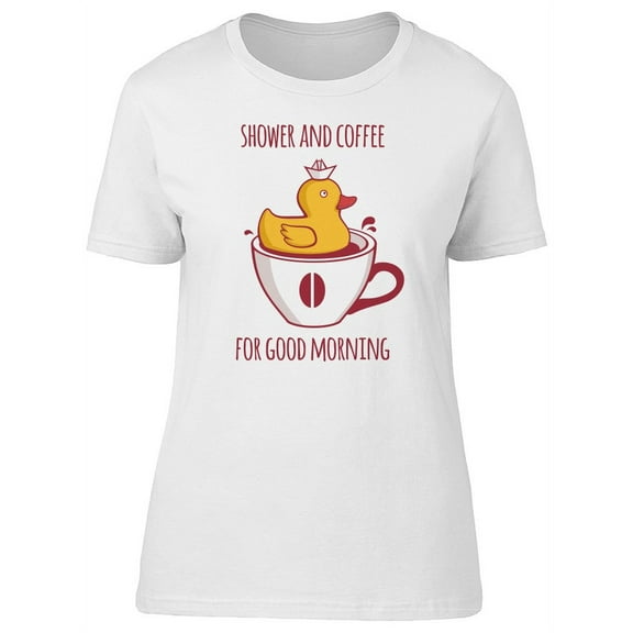 Shower & Coffee For Good Morning T-Shirt Women -Image by Shutterstock, Female x-Large