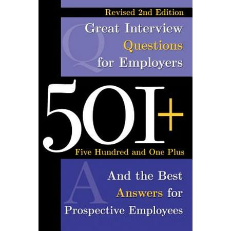 501+ Great Interview Questions: For Employers and the Best Answers for Prospective Employees (Best Asp Net Interview Questions And Answers)