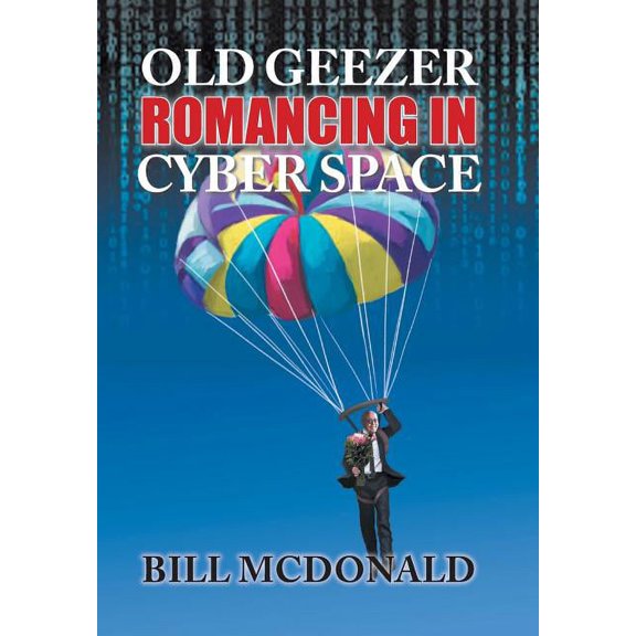 Old Geezer Romancing in Cyberspace (Hardcover)