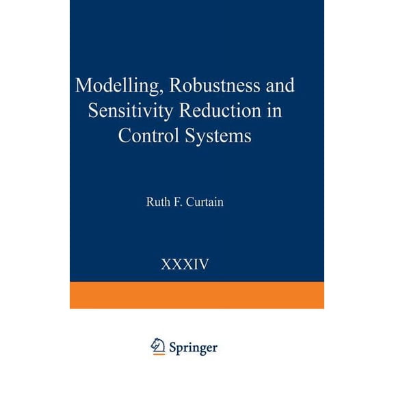 NATO Asi Subseries F: Modelling, Robustness and Sensitivity Reduction in Control Systems, Book 34, (Paperback)