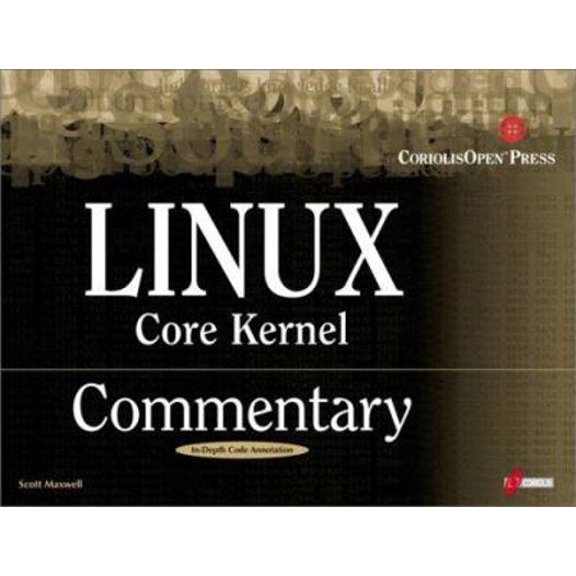 Pre-Owned Linux Core Kernel Commentary: Guide to Insider's Knowledge on the Core Kernel of the Linux Code (Paperback) 1576104699 9781576104699