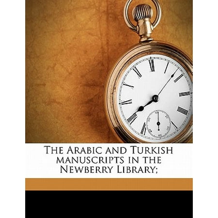 The Arabic and Turkish Manuscripts in the Newberry