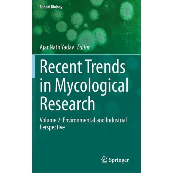 Fungal Biology Recent Trends in Mycological Research: Volume 2: Environmental and Industrial Perspective, (Hardcover)